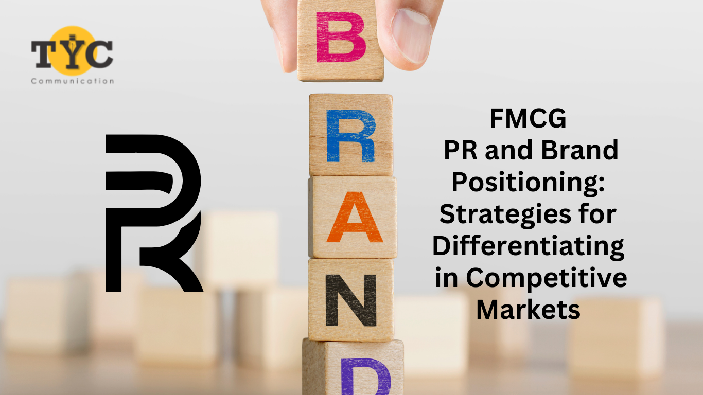 FMCG PR and Brand Positioning: Strategies for Differentiating in Competitive Markets